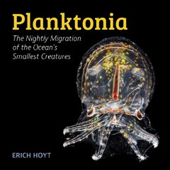 Planktonia: The Nightly Migration of the Ocean's Smallest Creatures цена и информация | Развивающие книги | pigu.lt