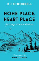 Home Place, Heart Place: Journeys around Ireland цена и информация | Путеводители, путешествия | pigu.lt