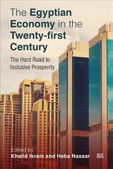 Egyptian Economy in the Twenty-First Century: The Hard Road to Inclusive Prosperity цена и информация | Книги по экономике | pigu.lt