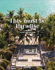 This Must be Paradise: Conscious Travel Inspirations kaina ir informacija | Fotografijos knygos | pigu.lt