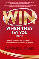 Win When They Say You Won't: Break Through Barriers and Keep Leveling Up Your Success цена и информация | Книги по экономике | pigu.lt