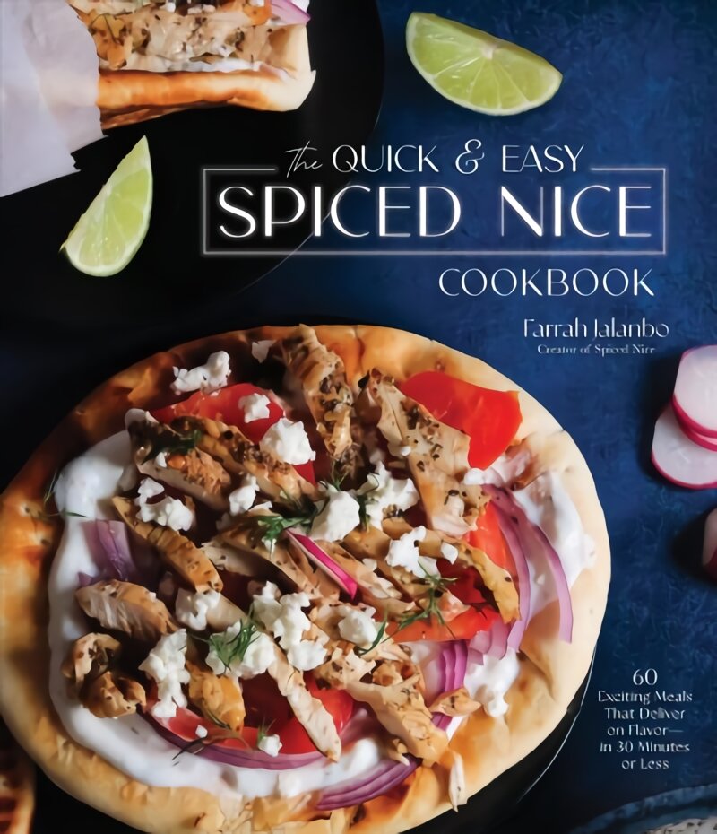 Quick & Easy Spiced Nice Cookbook: 60 Exciting Meals That Deliver on Flavor-in 30 Minutes or Less kaina ir informacija | Receptų knygos | pigu.lt