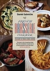 French Brasserie Cookbook: The Heart of French Home Cooking New edition цена и информация | Книги рецептов | pigu.lt