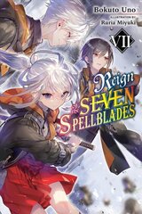 Reign of the Seven Spellblades, Vol. 7 (light novel) kaina ir informacija | Fantastinės, mistinės knygos | pigu.lt