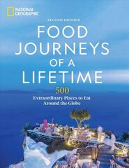 Food Journeys of a Lifetime 2nd Edition: 500 Extraordinary Places to Eat Around the Globe 2nd Edition, Revised цена и информация | Путеводители, путешествия | pigu.lt