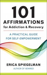 101 Affirmations For Addiction & Recovery: A Practical Guide for Self-Empowerment цена и информация | Самоучители | pigu.lt