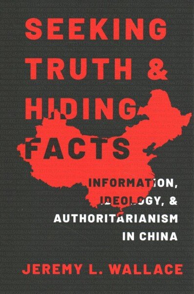 Seeking Truth and Hiding Facts: Information, Ideology, and Authoritarianism in China kaina ir informacija | Socialinių mokslų knygos | pigu.lt