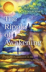 Ripple of Awakening, The - A Mighty Companion on the Spiritual Awakening Journey цена и информация | Духовная литература | pigu.lt