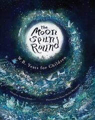 Moon Spun Round: W. B. Yeats for Children цена и информация | Книги для подростков и молодежи | pigu.lt