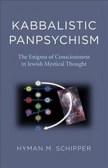 Kabbalistic Panpsychism - The Enigma of Consciousness in Jewish Mystical Thought цена и информация | Исторические книги | pigu.lt
