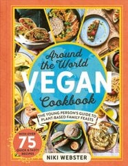 Around the World Vegan Cookbook: The Young Person's Guide to Plant-based Family Feasts kaina ir informacija | Knygos paaugliams ir jaunimui | pigu.lt