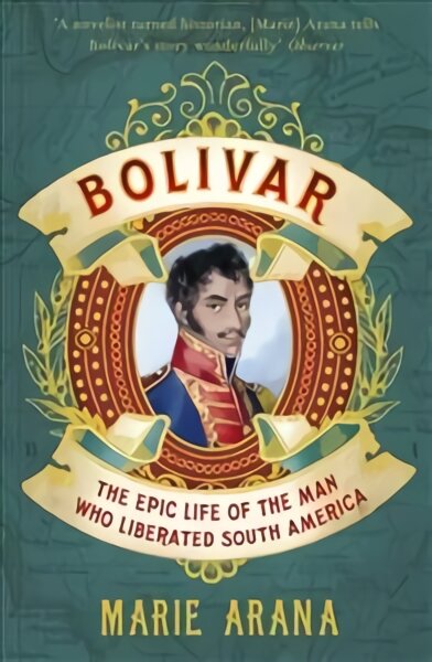 Bolivar: The Epic Life of the Man Who Liberated South America kaina ir informacija | Biografijos, autobiografijos, memuarai | pigu.lt