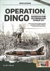 Operation Dingo: The Rhodesian Raid on Chimoio and Tembue 1977 kaina ir informacija | Istorinės knygos | pigu.lt