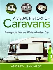 Visual history of caravans: photographs from the 1920's to modern day kaina ir informacija | Kelionių vadovai, aprašymai | pigu.lt