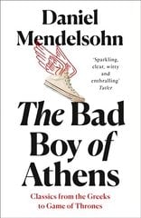 Bad Boy of Athens: Classics from the Greeks to Game of Thrones kaina ir informacija | Istorinės knygos | pigu.lt