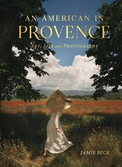 American in Provence: Art, Life and Photography kaina ir informacija | Fotografijos knygos | pigu.lt