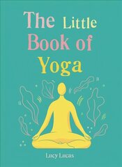 Little Book of Yoga: Harness the ancient practice to boost your health and wellbeing цена и информация | Самоучители | pigu.lt
