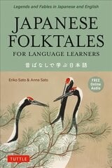 Japanese folktales for language learners: bilingual legends and fables in Japanese and English (free online audio recording) kaina ir informacija | Užsienio kalbos mokomoji medžiaga | pigu.lt