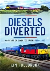 Diesels Diverted: 40 Years of Diverted Trains 1980 - 2020 kaina ir informacija | Kelionių vadovai, aprašymai | pigu.lt