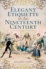 Elegant Etiquette in the Nineteenth Century kaina ir informacija | Istorinės knygos | pigu.lt