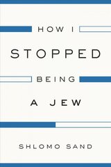 How I Stopped Being a Jew kaina ir informacija | Socialinių mokslų knygos | pigu.lt