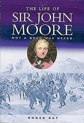 Life of Sir John Moore: Not a Drum was Heard kaina ir informacija | Socialinių mokslų knygos | pigu.lt