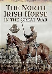North Irish Horse in the Great War kaina ir informacija | Istorinės knygos | pigu.lt