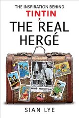 Real Herge: The Inspiration Behind Tintin цена и информация | Биографии, автобиогафии, мемуары | pigu.lt