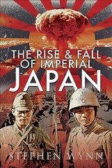 Rise and Fall of Imperial Japan цена и информация | Исторические книги | pigu.lt