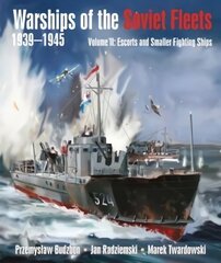 Warships of the Soviet Fleets, 1939-1945: Volume II Escorts and Smaller Fighting Ships kaina ir informacija | Istorinės knygos | pigu.lt