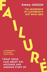 Failure: What Jesus Said About Sin, Mistakes and Messing Stuff Up: The Archbishop of Canterbury's Lent Book 2023 цена и информация | Духовная литература | pigu.lt