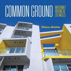 Common Ground: Multi-Family Housing in Los Angeles kaina ir informacija | Knygos apie architektūrą | pigu.lt