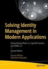 Solving Identity Management in Modern Applications: Demystifying OAuth 2, OpenID Connect, and SAML 2 2nd ed. kaina ir informacija | Ekonomikos knygos | pigu.lt