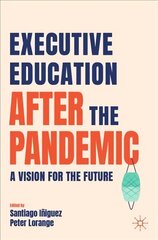 Executive Education after the Pandemic: A Vision for the Future 1st ed. 2022 цена и информация | Книги по экономике | pigu.lt