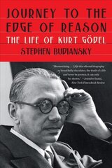 Journey to the Edge of Reason: The Life of Kurt Goedel цена и информация | Книги по экономике | pigu.lt