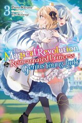 Magical Revolution of the Reincarnated Princess and the Genius Young Lady, Vol. 3 (light novel) цена и информация | Книги для подростков и молодежи | pigu.lt