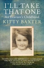 I'll Take That One: An Evacuee's Childhood: An Evacuee's Childhood цена и информация | Биографии, автобиогафии, мемуары | pigu.lt