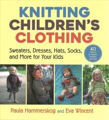 Knitting Children's Clothing: Sweaters, Dresses, Hats, Socks, and More for Your Kids kaina ir informacija | Knygos apie madą | pigu.lt