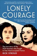 Lonely Courage: The true story of the SOE heroines who fought to free Nazi-occupied France kaina ir informacija | Istorinės knygos | pigu.lt