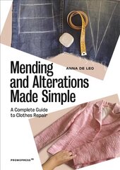 Mending and Alterations Made Simple: A Complete Guide to Clothes Repair: A Complete Guide to Clothes Repair цена и информация | Книги об искусстве | pigu.lt