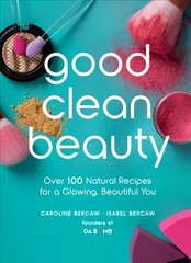 Good Clean Beauty: Over 100 Natural Recipes for a Glowing, Beautiful You kaina ir informacija | Saviugdos knygos | pigu.lt