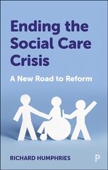 Ending the Social Care Crisis: A New Road to Reform kaina ir informacija | Socialinių mokslų knygos | pigu.lt