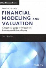 Financial Modeling and Valuation: A Practical Guid e to Investment Banking and Private Equity, Second Edition: A Practical Guide to Investment Banking and Private Equity 2nd Edition kaina ir informacija | Ekonomikos knygos | pigu.lt