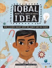 Iqbal and his ingenious idea: how a science project helps one family and the planet kaina ir informacija | Knygos mažiesiems | pigu.lt