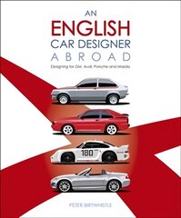 English Car Designer Abroad: Designing for GM, Audi, Porsche and Mazda kaina ir informacija | Kelionių vadovai, aprašymai | pigu.lt