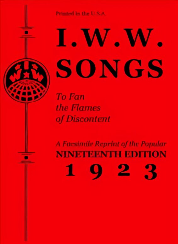 I.w.w. Songs To Fan The Flames Of Discontent: A Facsimile Reprint of the Nineteenth Edition (1923) of the Little Red Song Book kaina ir informacija | Knygos apie meną | pigu.lt