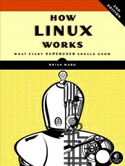 How Linux Works, 2nd Edition: What Every Superuser Should Know 2nd Revised edition kaina ir informacija | Ekonomikos knygos | pigu.lt