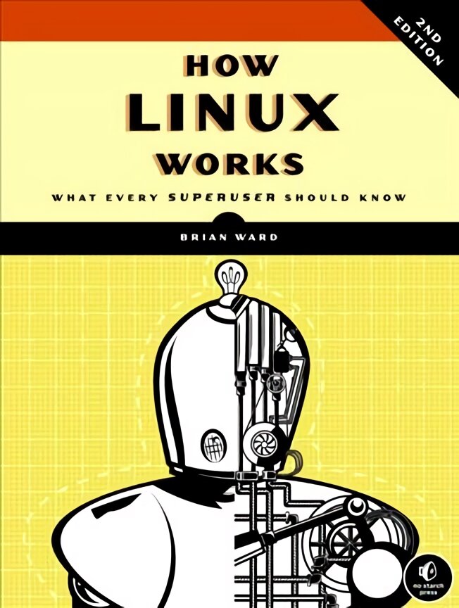 How Linux Works, 2nd Edition: What Every Superuser Should Know 2nd Revised edition kaina ir informacija | Ekonomikos knygos | pigu.lt