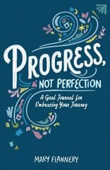 Progress, Not Perfection: A Goal Journal for Embracing Your Journey kaina ir informacija | Saviugdos knygos | pigu.lt