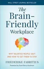 Brain-Friendly Workplace: Why Talented People Quit and How to Get Them to Stay kaina ir informacija | Ekonomikos knygos | pigu.lt